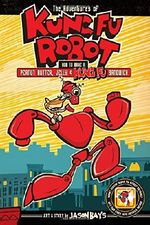 The Adventures of Kung Fu Robot: How to Make a Peanut Butter, Jelly, and Kung Fu Sandwich Cover des Buches The Adventures of Kung Fu Robot: How to Make a Peanut Butter, Jelly, and Kung Fu Sandwich (ISBN: 9781449479633)