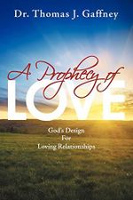 A Prophecy of Love: God's Design for Loving Relationships Cover des Buches A Prophecy of Love: God's Design for Loving Relationships (ISBN: 9781449757106)