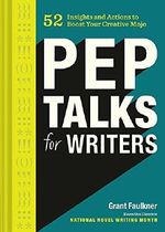 Pep Talks for Writers: 52 Insights and Actions to Boost Your Creative Mojo Cover des Buches Pep Talks for Writers: 52 Insights and Actions to Boost Your Creative Mojo (ISBN: 9781452161082)