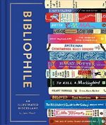 Bibliophile: An Illustrated Miscellany Cover des Buches Bibliophile: An Illustrated Miscellany (ISBN: 9781452167237)