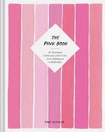 The Pink Book: An Illustrated Celebration of the Color, from Bubblegum to Battleships (Books about Colors, Illustration Books, Color History Guides, Arts & Photography Books) Cover des Buches The Pink Book: An Illustrated Celebration of the Color, from Bubblegum to Battleships (Books about Colors, Illustration Books, Color History Guides, Arts & Photography Books) (ISBN: 9781452174815)