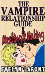 The Vampire Relationship Guide, Volume 1: Meeting and Mating Cover des Buches The Vampire Relationship Guide, Volume 1: Meeting and Mating (ISBN: 9781452427768)