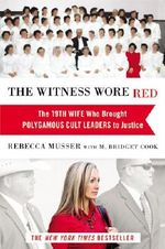 The Witness Wore Red: The 19th Wife Who Brought Polygamous Cult Leaders to Justice Cover des Buches The Witness Wore Red: The 19th Wife Who Brought Polygamous Cult Leaders to Justice (ISBN: 9781455527854)