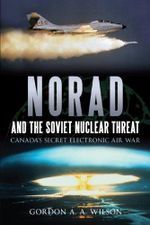 Norad and the Soviet Nuclear Threat: Canadaas Secret Electronic Air War: Canada's Secret Electronic Air War Cover des Buches Norad and the Soviet Nuclear Threat: Canadaas Secret Electronic Air War: Canada's Secret Electronic Air War (ISBN: 9781459704107)