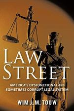 Law Street: America's Dysfunctional and Sometimes Corrupt Legal System Cover des Buches Law Street: America's Dysfunctional and Sometimes Corrupt Legal System (ISBN: 9781462008735)
