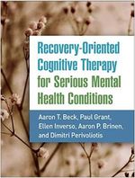 Recovery-Oriented Cognitive Therapy for Serious Mental Health Conditions Cover des Buches Recovery-Oriented Cognitive Therapy for Serious Mental Health Conditions (ISBN: 9781462545193)