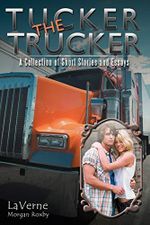 Tucker The Trucker: A Collection Of Short Stories And Essays Cover des Buches Tucker The Trucker: A Collection Of Short Stories And Essays (ISBN: 9781467026895)