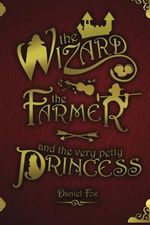 The Wizard, the Farmer, and the Very Petty Princess Cover des Buches The Wizard, the Farmer, and the Very Petty Princess (ISBN: 9781467929189)
