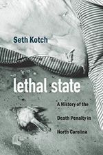 Lethal State: A History of the Death Penalty in North Carolina (Justice, Power, and Politics) Cover des Buches Lethal State: A History of the Death Penalty in North Carolina (Justice, Power, and Politics) (ISBN: 9781469649870)