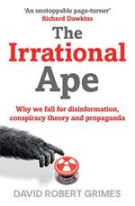 The Irrational Ape: Why We Fall for Disinformation, Conspiracy Theory and Propaganda Cover des Buches The Irrational Ape: Why We Fall for Disinformation, Conspiracy Theory and Propaganda (ISBN: 9781471178283)