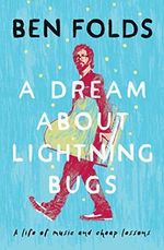 A Dream About Lightning Bugs: A Life of Music and Cheap Lessons Cover des Buches A Dream About Lightning Bugs: A Life of Music and Cheap Lessons (ISBN: 9781471188053)