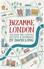 Bizarre London: Discover the Capital's Secrets & Surprises Cover des Buches Bizarre London: Discover the Capital's Secrets & Surprises (ISBN: 9781472109330)