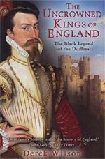 The Uncrowned Kings of England: The Black Legend of the Dudleys Cover des Buches The Uncrowned Kings of England: The Black Legend of the Dudleys (ISBN: 9781472112491)