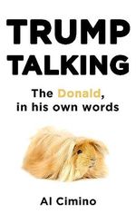 Trump Talking: The Donald, in his own words Cover des Buches Trump Talking: The Donald, in his own words (ISBN: 9781472139153)