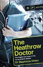 The Heathrow Doctor: The Highs and Lows of Life as a Doctor at Heathrow Airport Cover des Buches The Heathrow Doctor: The Highs and Lows of Life as a Doctor at Heathrow Airport (ISBN: 9781472256942)