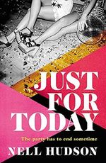 Just for Today: The party has to end sometime... Cover des Buches Just for Today: The party has to end sometime... (ISBN: 9781472283986)
