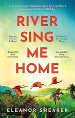 River Sing Me Home: A beautiful novel of courage, hope and finding family, inspired by historical events Cover des Buches River Sing Me Home: A beautiful novel of courage, hope and finding family, inspired by historical events (ISBN: 9781472291400)