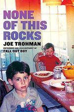 None of this Rocks: The brilliant first memoir by Fall Out Boy guitarist Joe Trohman Cover des Buches None of this Rocks: The brilliant first memoir by Fall Out Boy guitarist Joe Trohman (ISBN: 9781472299031)