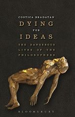 Dying for Ideas: The Dangerous Lives of the Philosophers Cover des Buches Dying for Ideas: The Dangerous Lives of the Philosophers (ISBN: 9781472529718)