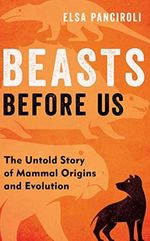 Beasts Before Us: The Untold Story of Mammal Origins and Evolution Cover des Buches Beasts Before Us: The Untold Story of Mammal Origins and Evolution (ISBN: 9781472983824)