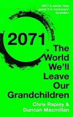 2071: The World We'll Leave Our Grandchildren Cover des Buches 2071: The World We'll Leave Our Grandchildren (ISBN: 9781473622159)