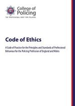 Code of ethics: a code of practice for the principles and standards of professional behaviour for the policing profession of England and Wales Cover des Buches Code of ethics: a code of practice for the principles and standards of professional behaviour for the policing profession of England and Wales (ISBN: 9781474109031)