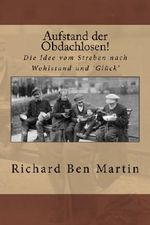 Aufstand der Obdachlosen! - Die Idee vom Streben nach Wohlstand und 'Glück' Cover des Buches Aufstand der Obdachlosen! - Die Idee vom Streben nach Wohlstand und 'Glück' (ISBN: 9781475066586)