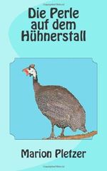 Die Perle auf dem Hühnerstall Cover des Buches Die Perle auf dem Hühnerstall (ISBN: 9781477696590)
