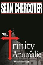 Die Trinity-Anomalie Cover des Buches Die Trinity-Anomalie (ISBN: 9781477806081)