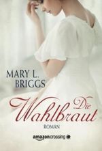 Die Wahlbraut Cover des Buches Die Wahlbraut (ISBN: 9781477821367)