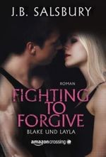 Fighting to Forgive - Blake und Layla Cover des Buches Fighting to Forgive - Blake und Layla (ISBN: 9781477821442)
