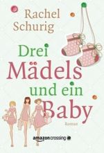 Drei Mädels und ein Baby Cover des Buches Drei Mädels und ein Baby (ISBN: 9781477822913)