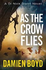 As the Crow Flies (DI Nick Dixon Crime Book 1) (English Edition) Cover des Buches As the Crow Flies (DI Nick Dixon Crime Book 1) (English Edition) (ISBN: 9781477871027)