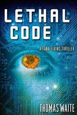 Lethal Code (A Lana Elkins Thriller) (English Edition) Cover des Buches Lethal Code (A Lana Elkins Thriller) (English Edition) (ISBN: 9781477875049)