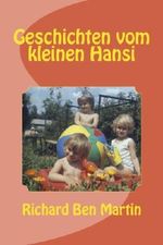 Geschichten vom kleinen Hansi Mustermann Cover des Buches Geschichten vom kleinen Hansi Mustermann (ISBN: 9781478285212)
