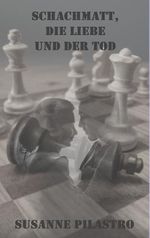 Schachmatt, die Liebe und der Tod Cover des Buches Schachmatt, die Liebe und der Tod (ISBN: 9781478305323)