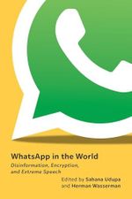 WhatsApp in the World: Disinformation, Encryption, and Extreme Speech Cover des Buches WhatsApp in the World: Disinformation, Encryption, and Extreme Speech (ISBN: 9781479833276)