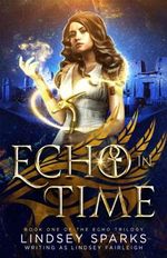 Echo in Time (Echo Trilogy, Band 1) Cover des Buches Echo in Time (Echo Trilogy, Band 1) (ISBN: 9781480075269)