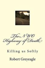 The NWO Highway of Death: Killing us Softly Cover des Buches The NWO Highway of Death: Killing us Softly (ISBN: 9781480273139)
