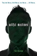 Willful Machines Cover des Buches Willful Machines (ISBN: 9781481432788)