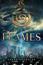 Fate of Flames (The Effigies, Band 1) Cover des Buches Fate of Flames (The Effigies, Band 1) (ISBN: 9781481466776)