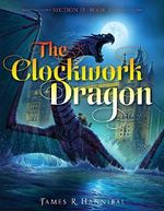 The Clockwork Dragon (Section 13, Band 3) Cover des Buches The Clockwork Dragon (Section 13, Band 3) (ISBN: 9781481467155)