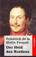 Der Held des Nordens: In drei Theilen Cover des Buches Der Held des Nordens: In drei Theilen (ISBN: 9781482398700)