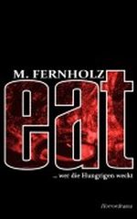 eat: ... wer die Hungrigen weckt Cover des Buches eat: ... wer die Hungrigen weckt (ISBN: 9781484009994)