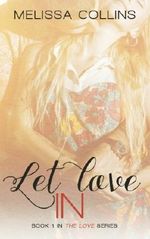 Let Love In: Volume 1 (The Love Series) Cover des Buches Let Love In: Volume 1 (The Love Series) (ISBN: 9781484085905)