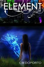 Element, Part 1 (The Natalie Vega Saga, Band 1) Cover des Buches Element, Part 1 (The Natalie Vega Saga, Band 1) (ISBN: 9781484198773)