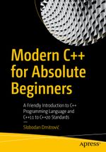 Modern C++ for Absolute Beginners: A Friendly Introduction to C++ Programming Language and C++11 to C++20 Standards Cover des Buches Modern C++ for Absolute Beginners: A Friendly Introduction to C++ Programming Language and C++11 to C++20 Standards (ISBN: 9781484260463)