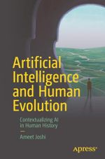 Artificial Intelligence and Human Evolution: Contextualizing AI in Human History Cover des Buches Artificial Intelligence and Human Evolution: Contextualizing AI in Human History (ISBN: 9781484298060)