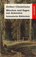 Armenische Bibliothek: Märchen und Sagen aus Armenien Cover des Buches Armenische Bibliothek: Märchen und Sagen aus Armenien (ISBN: 9781484954263)