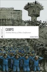 Camps: A Global History of Mass Confinement (International Themes and Issues, 6, Band 6) Cover des Buches Camps: A Global History of Mass Confinement (International Themes and Issues, 6, Band 6) (ISBN: 9781487588281)
